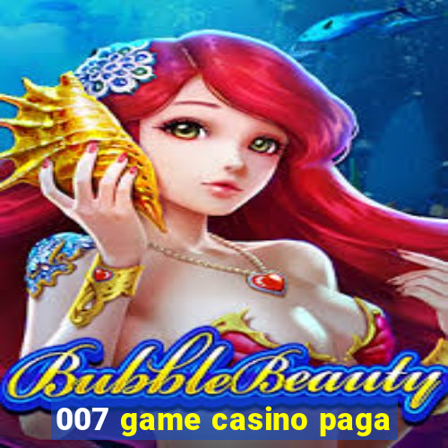 007 game casino paga